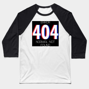 Error 404 Normal Not Found Baseball T-Shirt